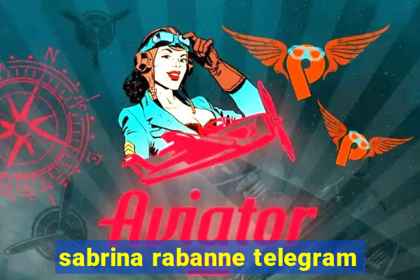 sabrina rabanne telegram